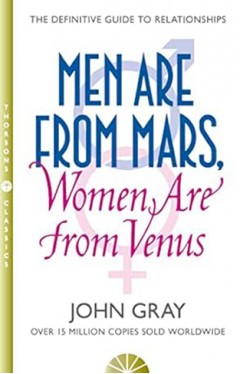 Men are from Mars, Women are from Venus - A Practical Guide for Improving Communication and Getting what You Want in Your Relationships